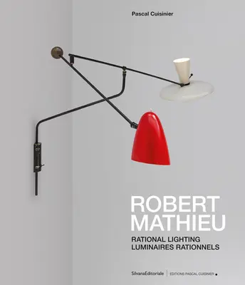 Robert Mathieu: Mathieu: Rational Lighting - Robert Mathieu: Rational Lighting