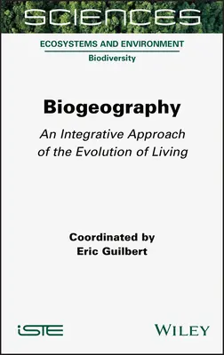 Biogeography: Az élővilág evolúciójának integratív megközelítése - Biogeography: An Integrative Approach of the Evolution of Living