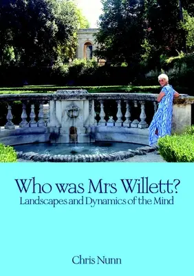 Ki volt Mrs Willett? Landscapes and Dynamics of Mind - Who Was Mrs Willett?: Landscapes and Dynamics of Mind