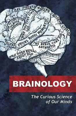 Brainology - Az elménk különös tudománya - Brainology - The Curious Science of Our Minds