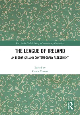 Az Ír Liga: Történelmi és kortárs értékelés - The League of Ireland: An Historical and Contemporary Assessment