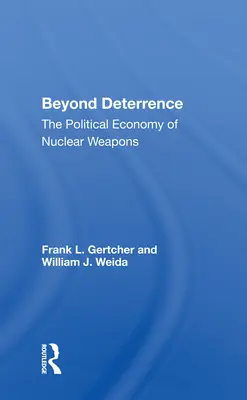 Az elrettentésen túl: A nukleáris fegyverek politikai gazdaságtana - Beyond Deterrence: The Political Economy of Nuclear Weapons