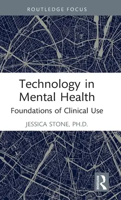 Technológia a mentális egészségügyben: A klinikai használat alapjai - Technology in Mental Health: Foundations of Clinical Use