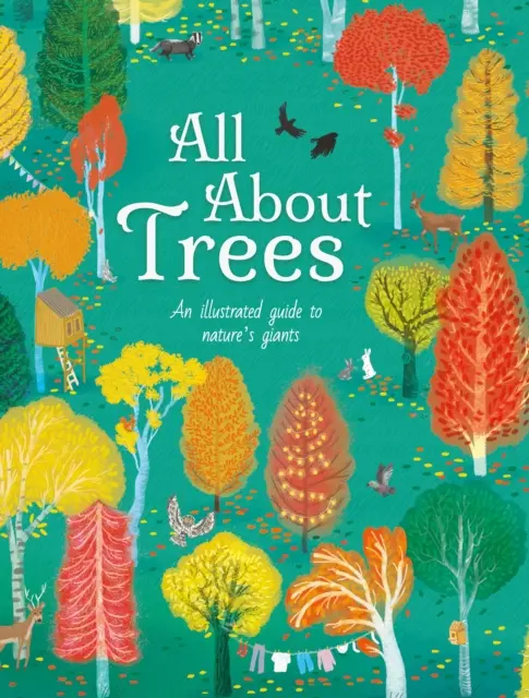 Minden a fákról - Képes útmutató a természet óriásaihoz - All About Trees - An Illustrated Guide to Nature's Giants