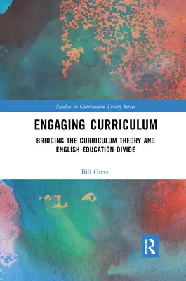 Engaging Curriculum: A tantervelmélet és az angol nyelvű oktatás szakadékának áthidalása - Engaging Curriculum: Bridging the Curriculum Theory and English Education Divide