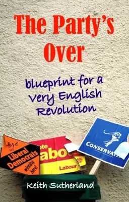 Vége a bulinak: Blueprint for a Very English Revolution - Party's Over: Blueprint for a Very English Revolution