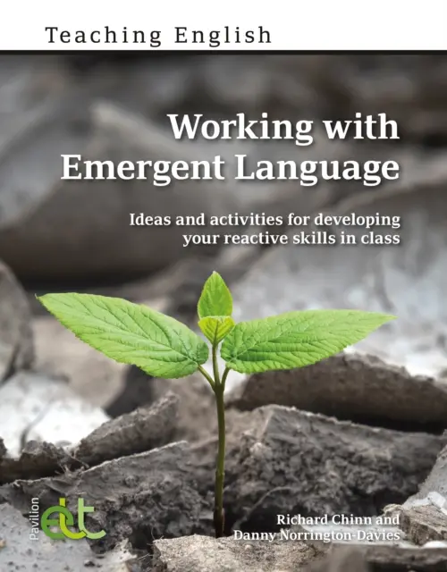 Working with Emergent Language - Ötletek és tevékenységek a reaktív készségek fejlesztéséhez az osztályban - Working with Emergent Language - Ideas and activities for developing your reactive skills in class