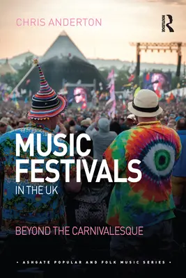 Zenei fesztiválok az Egyesült Királyságban: A karneválon túl - Music Festivals in the UK: Beyond the Carnivalesque