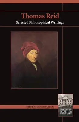 Thomas Reid: Reid: Selected Philosophical Writings - Thomas Reid: Selected Philosophical Writings