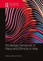 Routledge Handbook of Race and Ethnicity in Asia (A faji és etnikai hovatartozás kézikönyve Ázsiában) - Routledge Handbook of Race and Ethnicity in Asia