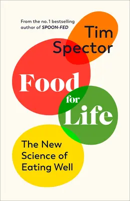 Élelem az életért: A jó étkezés új tudománya - Food for Life: The New Science of Eating Well