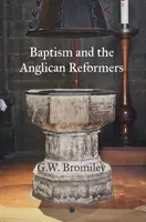 A keresztség és az anglikán reformátorok - Baptism and the Anglican Reformers