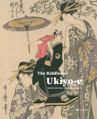 Az Ukiyo-E rejtélyei: Nők és férfiak a japán grafikákban - The Riddles of Ukiyo-E: Women and Men in Japanese Prints