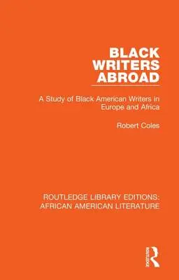 Fekete írók külföldön: A Study of Black American Writers in Europe and Africa (Fekete amerikai írók tanulmányozása Európában és Afrikában) - Black Writers Abroad: A Study of Black American Writers in Europe and Africa