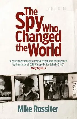 A kém, aki megváltoztatta a világot - The Spy Who Changed the World