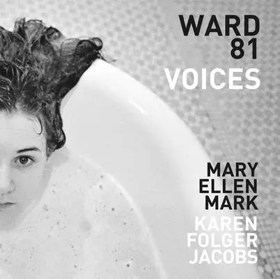 Mary Ellen Mark és Karen Folger Jacobs: Ward 81: Voices - Mary Ellen Mark and Karen Folger Jacobs: Ward 81: Voices