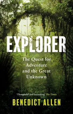 Explorer: A kaland és a nagy ismeretlen keresése - Explorer: The Quest for Adventure and the Great Unknown