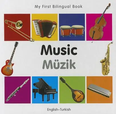 Az első kétnyelvű könyvem - Zene (angol-török) - My First Bilingual Book-Music (English-Turkish)