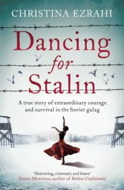 Tánc Sztálinnak - Igaz történet a szovjet Gulágon való rendkívüli bátorságról és túlélésről - Dancing for Stalin - A True Story of Extraordinary Courage and Survival in the Soviet Gulag