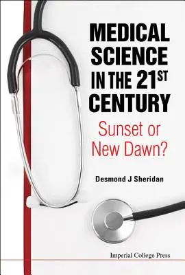 Az orvostudomány a 21. században: Naplemente vagy új hajnal? - Medical Science in the 21st Century: Sunset or New Dawn?