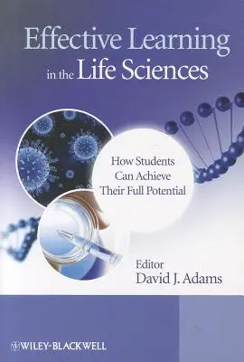 Hatékony tanulás az élettudományokban: Hogyan érhetik el a diákok a bennük rejlő teljes potenciált - Effective Learning in the Life Sciences: How Students Can Achieve Their Full Potential