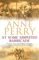 At Some Disputed Barricade (World War I Series, Novel 4) - Pompás regény gyilkosságról és kémkedésről a háború sötét napjaiban - At Some Disputed Barricade (World War I Series, Novel 4) - A magnificent novel of murder and espionage during the dark days of war