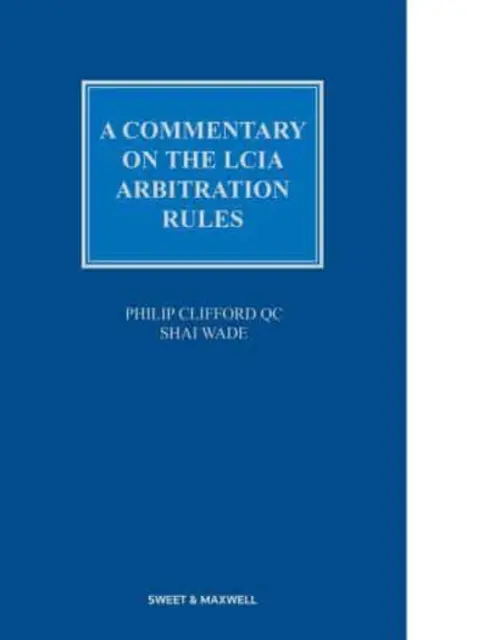 Az LCIA választottbírósági szabályzatának kommentárja - Commentary on the LCIA Arbitration Rules