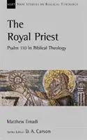 Királyi pap - A 110. zsoltár a bibliai teológiában - Royal Priest - Psalm 110 In Biblical Theology