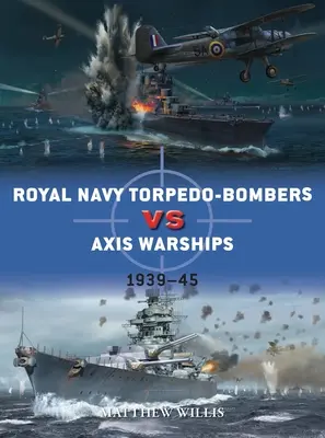 Royal Navy Torpedo-Bombers Vs Axis Warships: 1939-45