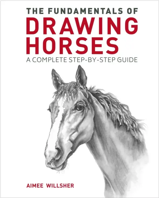 A lovak rajzolásának alapjai - Teljes útmutató lépésről lépésre - Fundamentals of Drawing Horses - A Complete Step-by-Step Guide