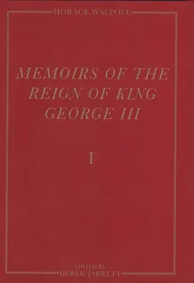 Memoirs of the Reign of George King III: The Yale Edition of Horace Walpole`s Memoirs (Horace Walpole emlékiratai) - Memoirs of the Reign of King George III: The Yale Edition of Horace Walpole`s Memoirs