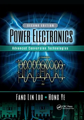 Teljesítményelektronika: Fejlett konverziós technológiák, második kiadás - Power Electronics: Advanced Conversion Technologies, Second Edition