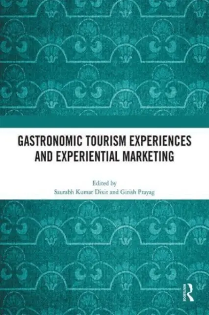 Gasztronómiai turisztikai élmények és élménymarketing - Gastronomic Tourism Experiences and Experiential Marketing