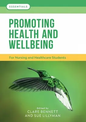 Az egészség és a jólét előmozdítása - Ápolási és egészségügyi hallgatók számára - Promoting Health and Wellbeing - For nursing and healthcare students