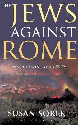 A zsidók Róma ellen: Háború Palesztinában Ad 66-73 - The Jews Against Rome: War in Palestine Ad 66-73