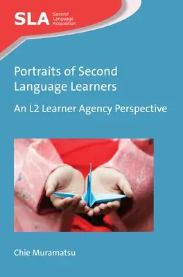 Portrék a második nyelvtanulókról: An L2 Learner Agency Perspective - Portraits of Second Language Learners: An L2 Learner Agency Perspective