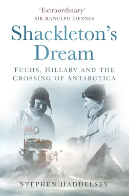 Shackleton álma: Fuchs, Hillary és az Antarktisz átkelése - Shackleton's Dream: Fuchs, Hillary and the Crossing of Antarctica