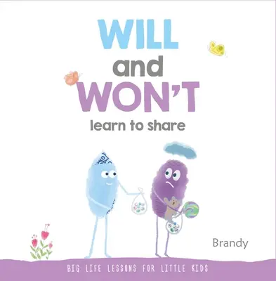 Akar és nem tanul meg osztozni: Nagy életleckék kisgyerekeknek - Will and Won't Learn to Share: Big Life Lessons for Little Kids