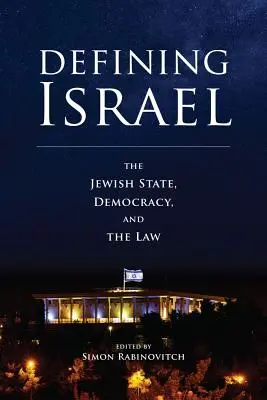 Defining Israel: A zsidó állam, a demokrácia és a jog - Defining Israel: The Jewish State, Democracy, and the Law