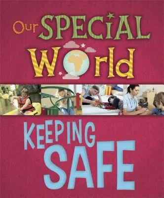 Különleges világunk: Biztonságban - Our Special World: Keeping Safe