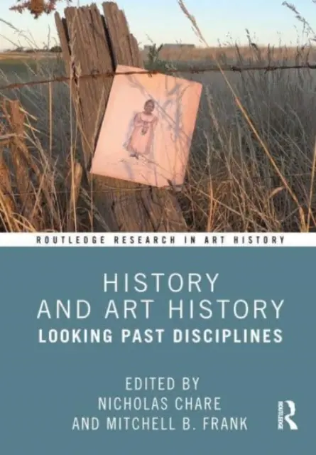 Történelem és művészettörténet: Looking Past Disciplines - History and Art History: Looking Past Disciplines