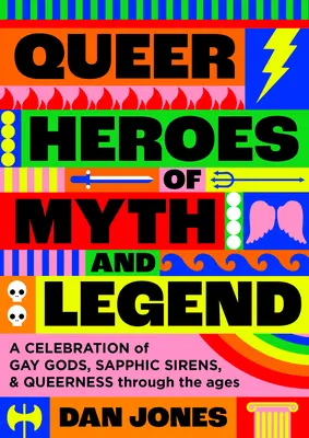 A mítoszok és legendák queer hősei: A meleg istenek, szapphikus szentek és a queerness ünnepe az idők során - Queer Heroes of Myth and Legend: A Celebration of Gay Gods, Sapphic Saints, and Queerness Through the Ages