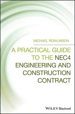 Gyakorlati útmutató a Nec4 mérnöki és építési szerződéshez - A Practical Guide to the Nec4 Engineering and Construction Contract