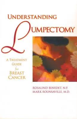 A lumpektómia megértése: A mellrák kezelési útmutatója - Understanding Lumpectomy: A Treatment Guide for Breast Cancer