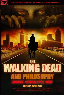 A Walking Dead és a filozófia: Zombie Apocalypse Now - The Walking Dead and Philosophy: Zombie Apocalypse Now