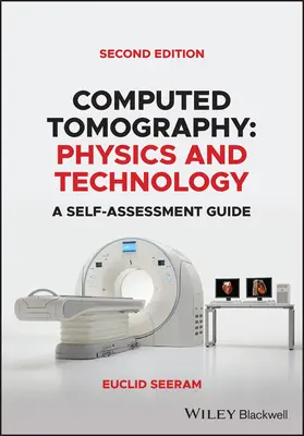 Számítógépes tomográfia: Önértékelési útmutató - Computed Tomography: Physics and Technology. a Self Assessment Guide