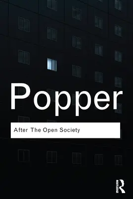 A nyílt társadalom után: Válogatott társadalmi és politikai írások - After the Open Society: Selected Social and Political Writings