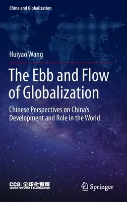 A globalizáció apálya és apálya: Kína fejlődésének és a világban betöltött szerepének kínai nézőpontjai - The Ebb and Flow of Globalization: Chinese Perspectives on China's Development and Role in the World