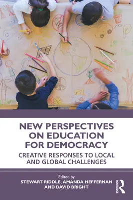 A demokráciára nevelés új perspektívái: Kreatív válaszok a helyi és globális kihívásokra - New Perspectives on Education for Democracy: Creative Responses to Local and Global Challenges