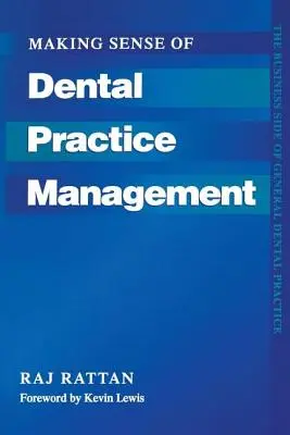A fogorvosi praxismenedzsment értelmezése: Az általános fogorvosi praxis üzleti oldala - Making Sense of Dental Practice Management: The Business Side of General Dental Practice